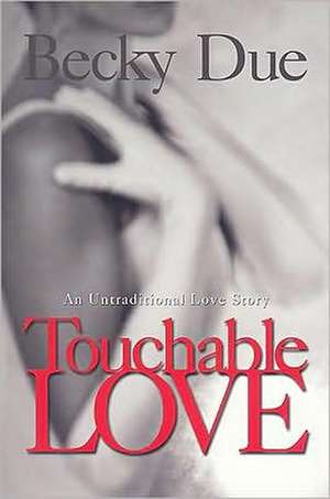 Touchable Love de Becky Due