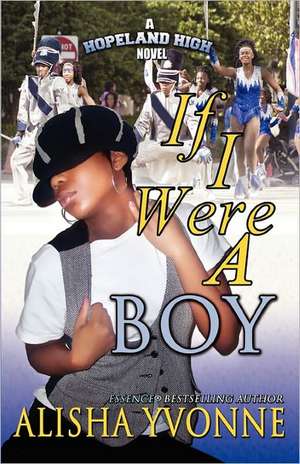 If I Were a Boy: Essays Written for John Ashcroft's Secret Self de Alisha Yvonne