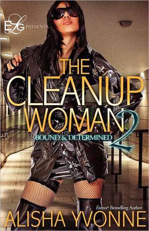 The Cleanup Woman 2: Bound and Determined de Alisha Yvonne