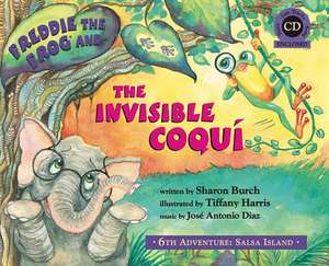 Freddie the Frog and the Invisible Coqui de Sharon Burch