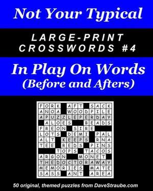 Not Your Typical Large-Print Crosswords #4 - Before & After de Dave Straube