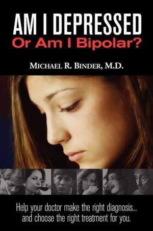 Am I Depressed or Am I Bipolar? de Michael R. Binder