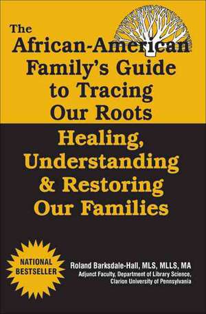 The African American Family's Guide to Tracing Our Roots de Denise Lamaute