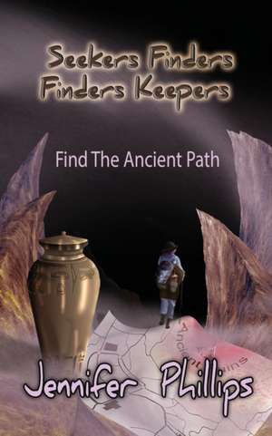 Find The Ancient Path de Jennifer Kathleen Phillips