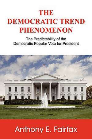 The Democratic Trend Phenomenon de Anthony E. Fairfax