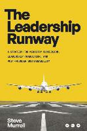 The Leadership Runway: A Strategy for Ministry Succession, Leadership Transition, and Post-Founder Sustainability de Steve Murrell