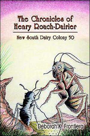 The Chronicles of Henry Roach-Dairier de Deborah k. Frontiera