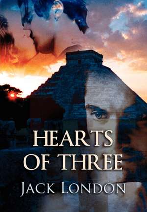 Hearts of Three de Jack London