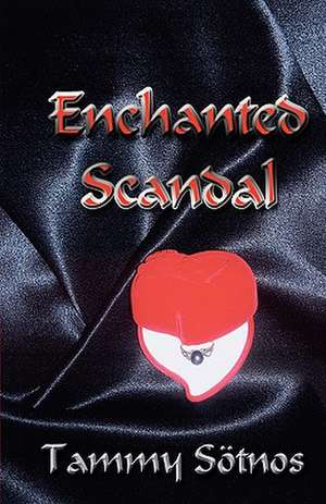 Enchanted Scandal de Tammy Sotnos