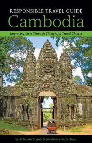 Responsible Travel Guide Cambodia de Pujita Nanette Mayeda