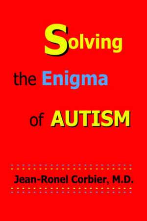 Solving the Enigma of Autism de Jean-Ronel Corbier