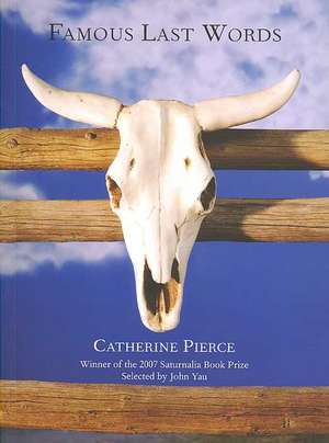 Famous Last Words de Catherine Pierce