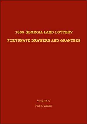 1805 Georgia Land Lottery Fortunate Drawers and Grantees: Understanding Your Divine Destiny de Paul K. Graham