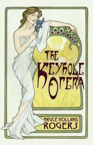 The Keyhole Opera de Bruce Holland Rogers