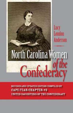 North Carolina Women of the Confederacy de Lucy London Anderson