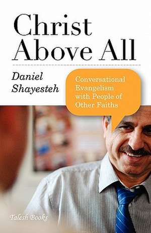 Christ Above All de Daniel Shayesteh