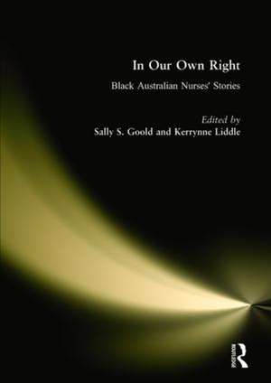 In Our Own Right: Black Australian Nurses' Stories de Sally Goold