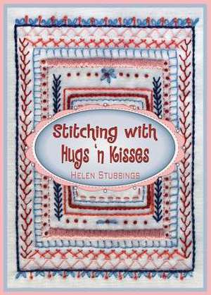 Stitching with Hugs 'n Kisses de Helen Stubbing