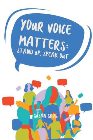 Your Voice Matters de Susan E. Skog