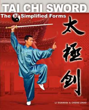 Tai Chi Sword: The 32 Simplified Forms de Guangqi Li