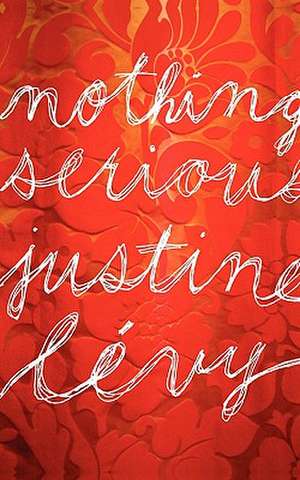 Nothing Serious de Justine Levy