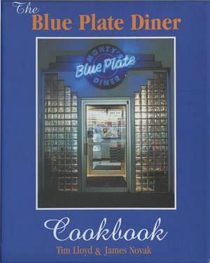 The Blue Plate Diner Cookbook de Tim Lloyd