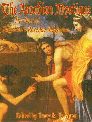 The Arcadian Mystique: The Best of Dagobert's Revenge Magazine de Richard Metzger