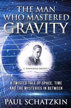 The Man Who Mastered Gravity de Paul Schatzkin