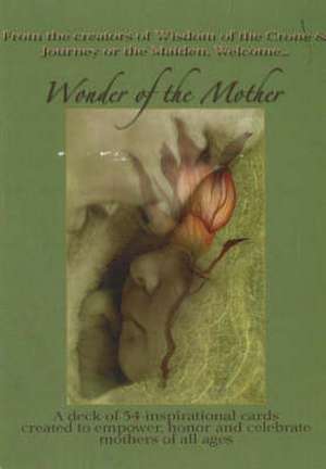 Wonder of the Mother Inspriational Cards: A Deck of 54 Inspirational Cards Created to Empower, Inspire & Honour Mothers of All Ages de Wise Women Ink