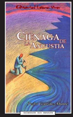 Cienaga de La Angustia de Pedro Gonzalez-Munne