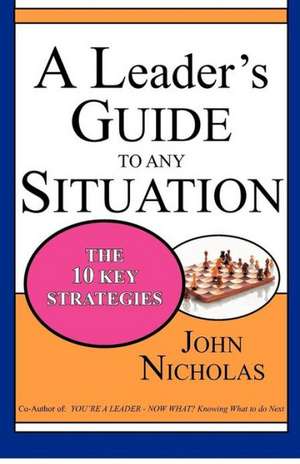 A Leader's Guide to Any Situation - The Ten Key Strategies: Daughters Remember Mothers Lost to Smoking de John Nicholas