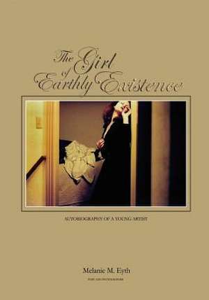 The Girl of Earthly Existence de Melanie M. Eyth