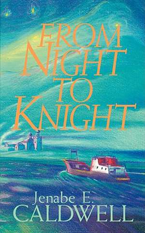 From Night to Knight de Jenabe E. Caldwell