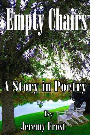 Empty Chairs: A Story in Poetry de Jeremy B. Frost