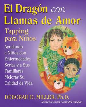 El Dragón con Llamas de Amor: Tapping para Niños de Deborah D. Miller