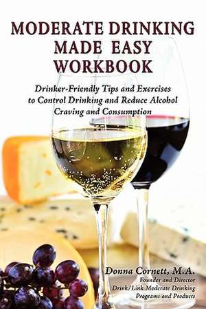 Moderate Drinking Made Easy Workbook de Donna Jo Cornett