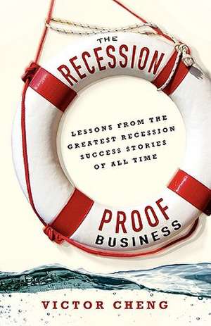 The Recession-Proof Business de Victor Cheng