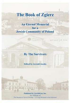 The Book of Zgierz - An Eternal Memorial for a Jewish Community of Poland de Jerrold Jacobs