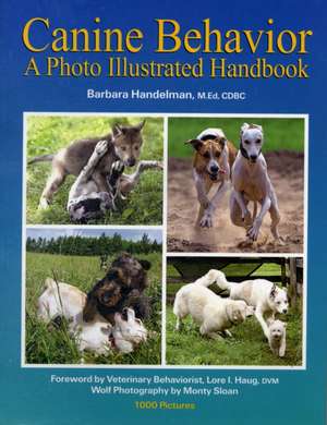 Canine Behavior: A Photo Illustrated Handbook de Barbara Handelman