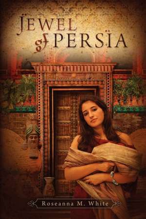 Jewel of Persia de Roseanna M. White