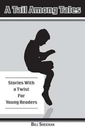 A Tale Among Tales, Tales with a Twist for Young Readers de Bill Sheehan