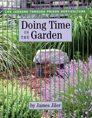 Doing Time in the Garden de James Jiler