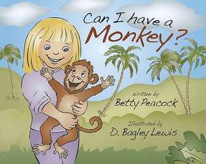 Can I Have a Monkey? de Betty Peacock