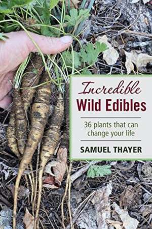 Incredible Wild Edibles de Samuel Thayer