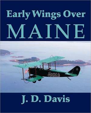 Early Wings Over Maine de John D. Davis