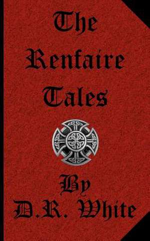 The Renfaire Tales de D. R. White