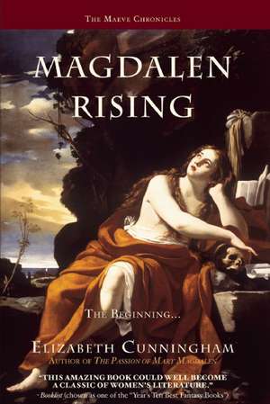 Magdalen Rising: The Beginning de Elizabeth Cunningham