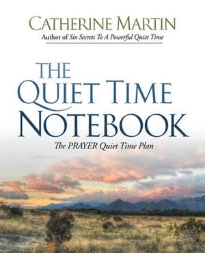 The Quiet Time Notebook de Catherine Martin