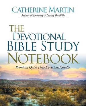 The Devotional Bible Study Notebook de Catherine Martin