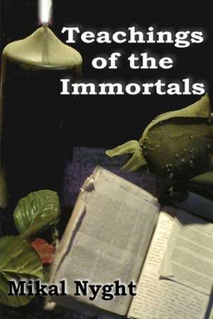 Teachings of the Immortals de Mikal Nyght